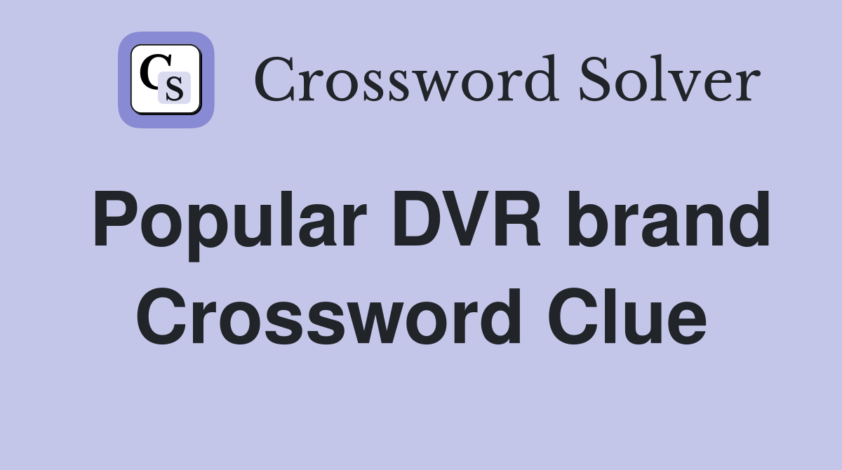 Popular DVR brand Crossword Clue