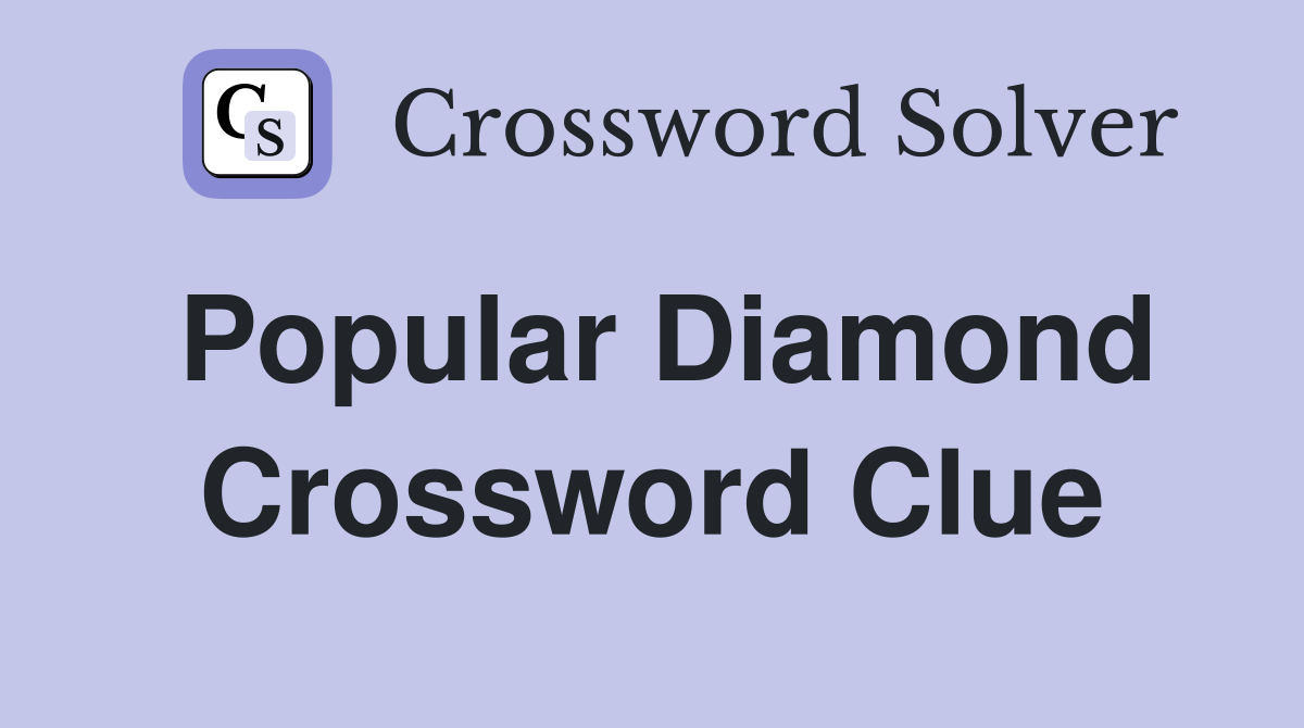 Popular Diamond Crossword Clue
