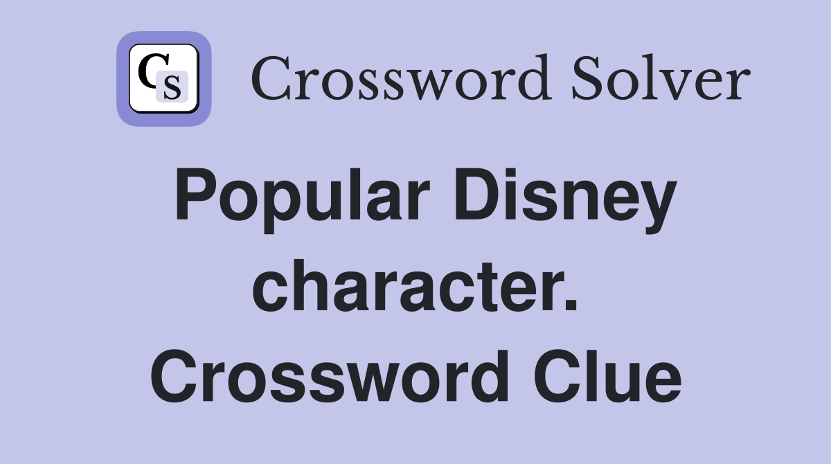 Popular Disney character. Crossword Clue