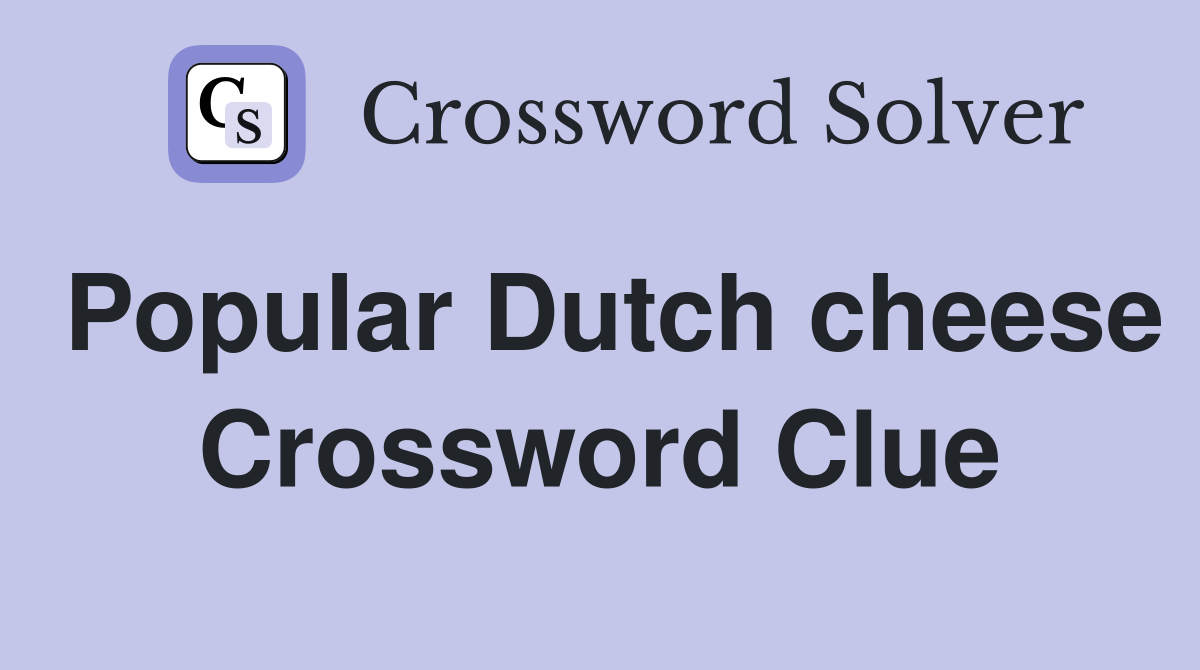 Popular Dutch cheese Crossword Clue
