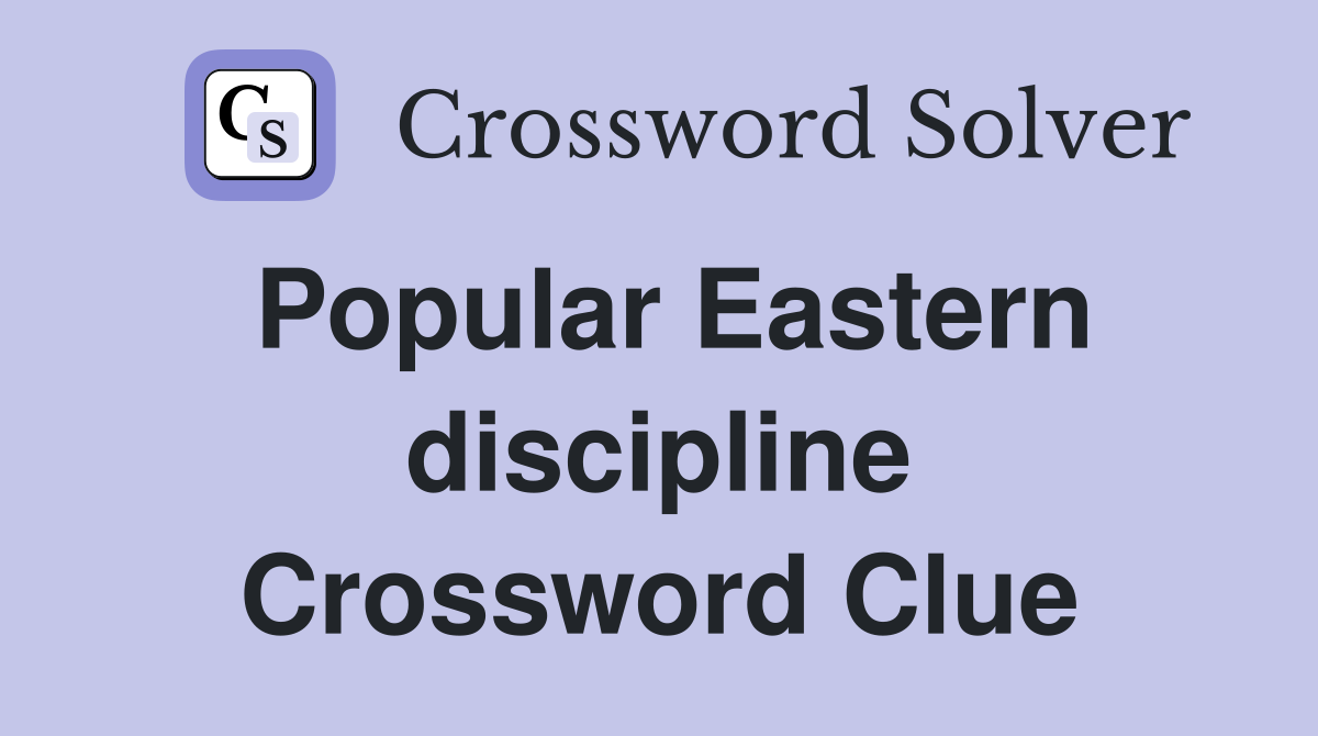 Popular Eastern discipline Crossword Clue