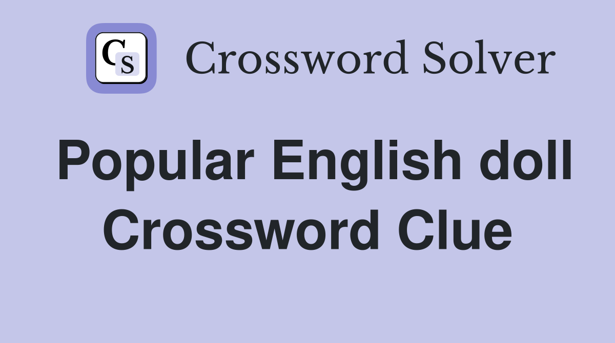 Popular English doll Crossword Clue