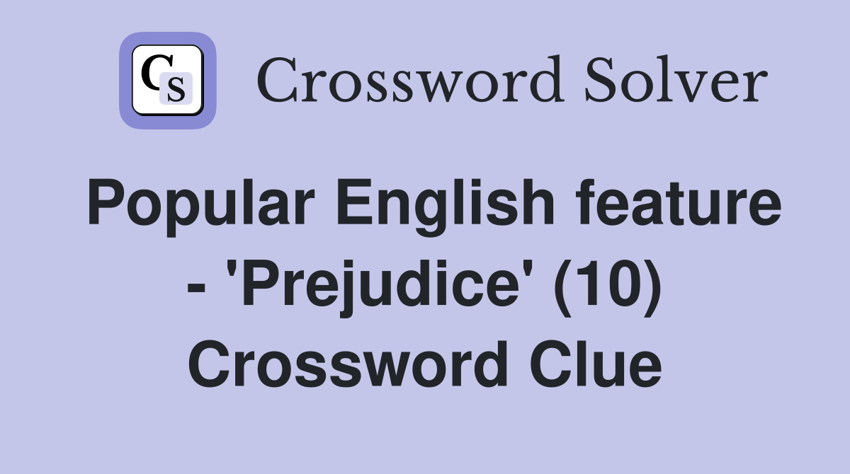 Popular English feature - 'Prejudice' (10) Crossword Clue