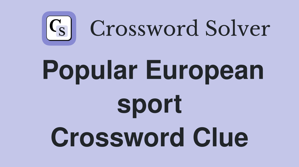 Popular European sport Crossword Clue