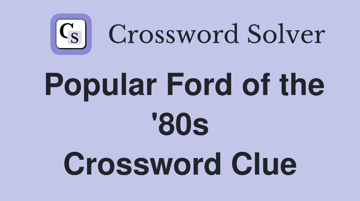 Popular Ford of the '80s Crossword Clue