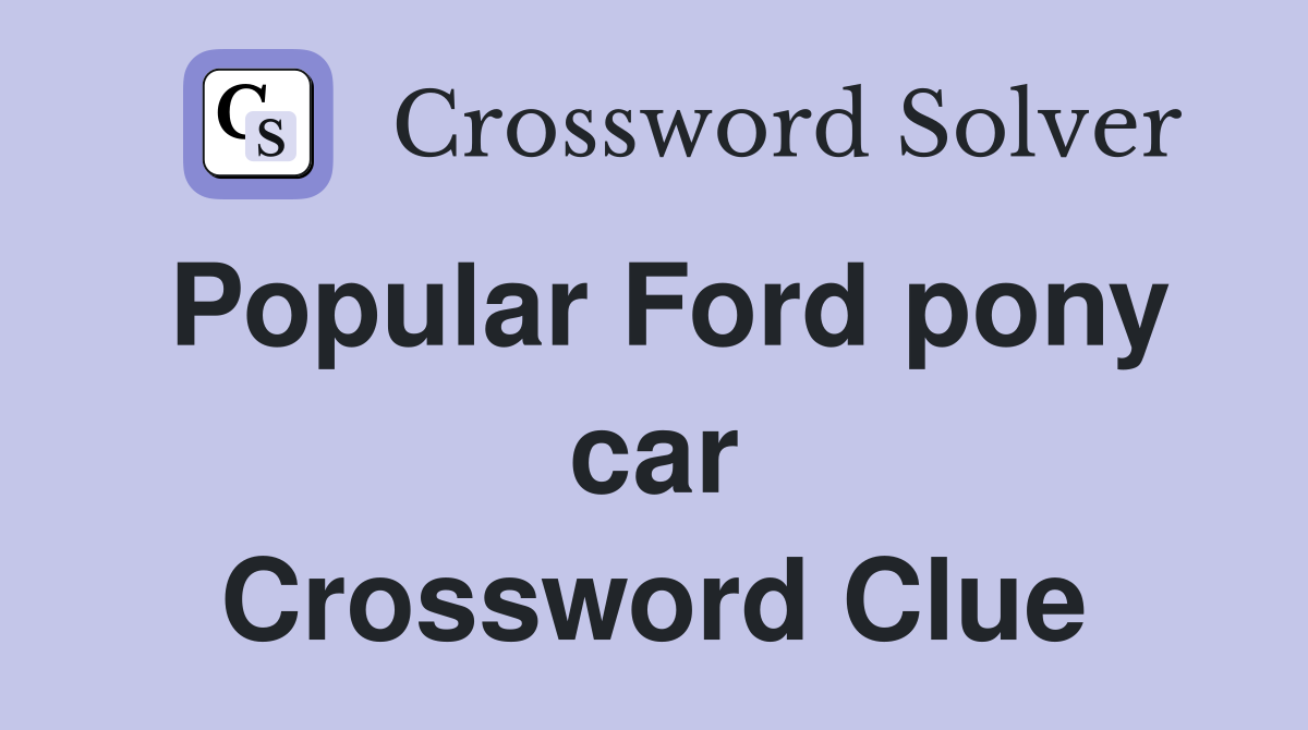 Popular Ford pony car Crossword Clue