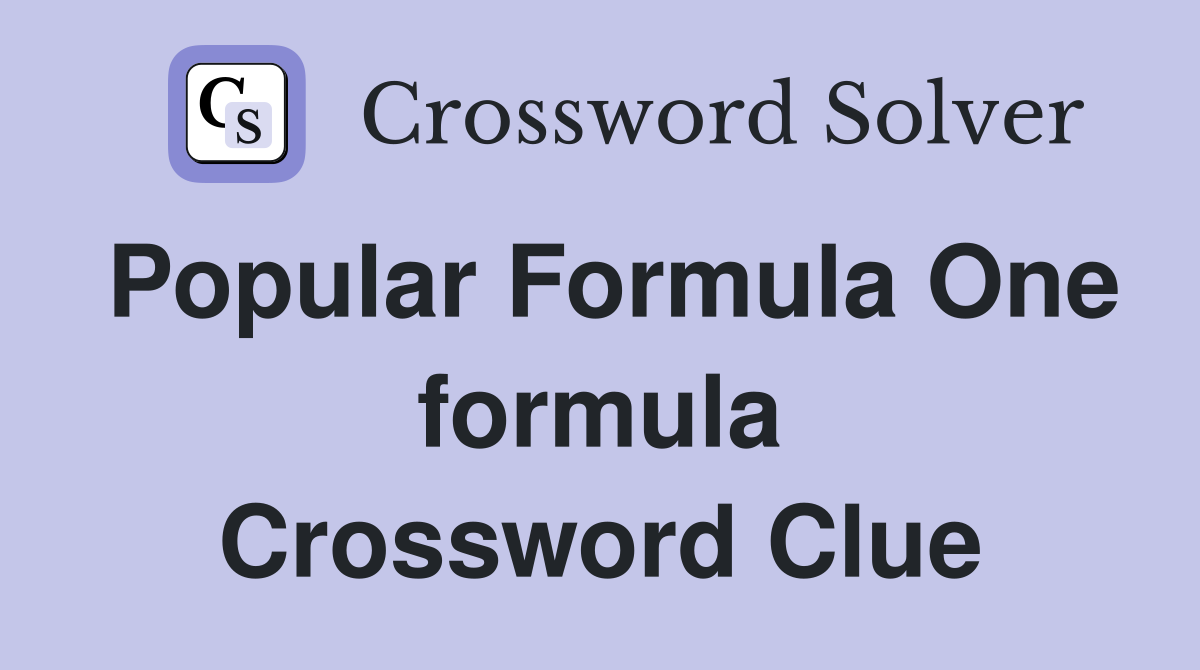 Popular Formula One formula Crossword Clue