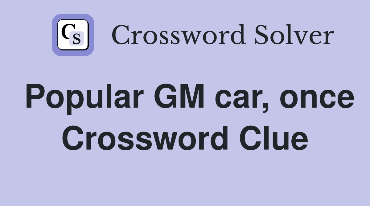 Popular GM car, once Crossword Clue