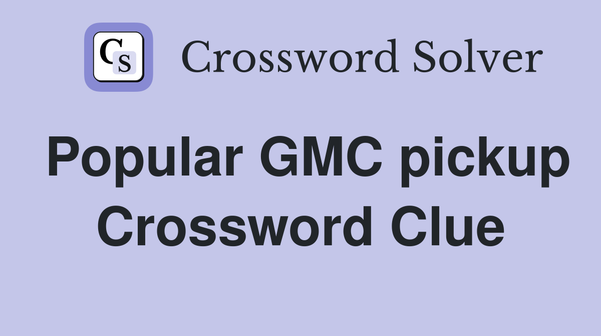 Popular GMC pickup Crossword Clue