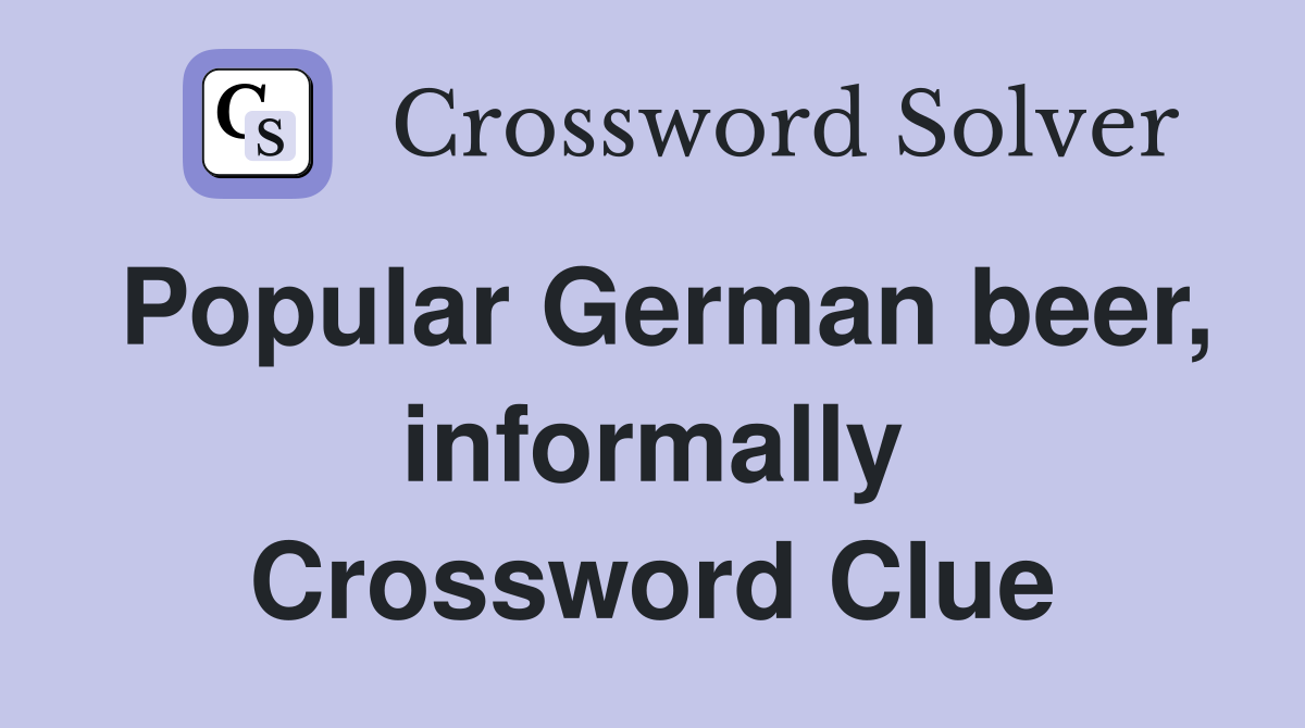 Popular German beer, informally Crossword Clue