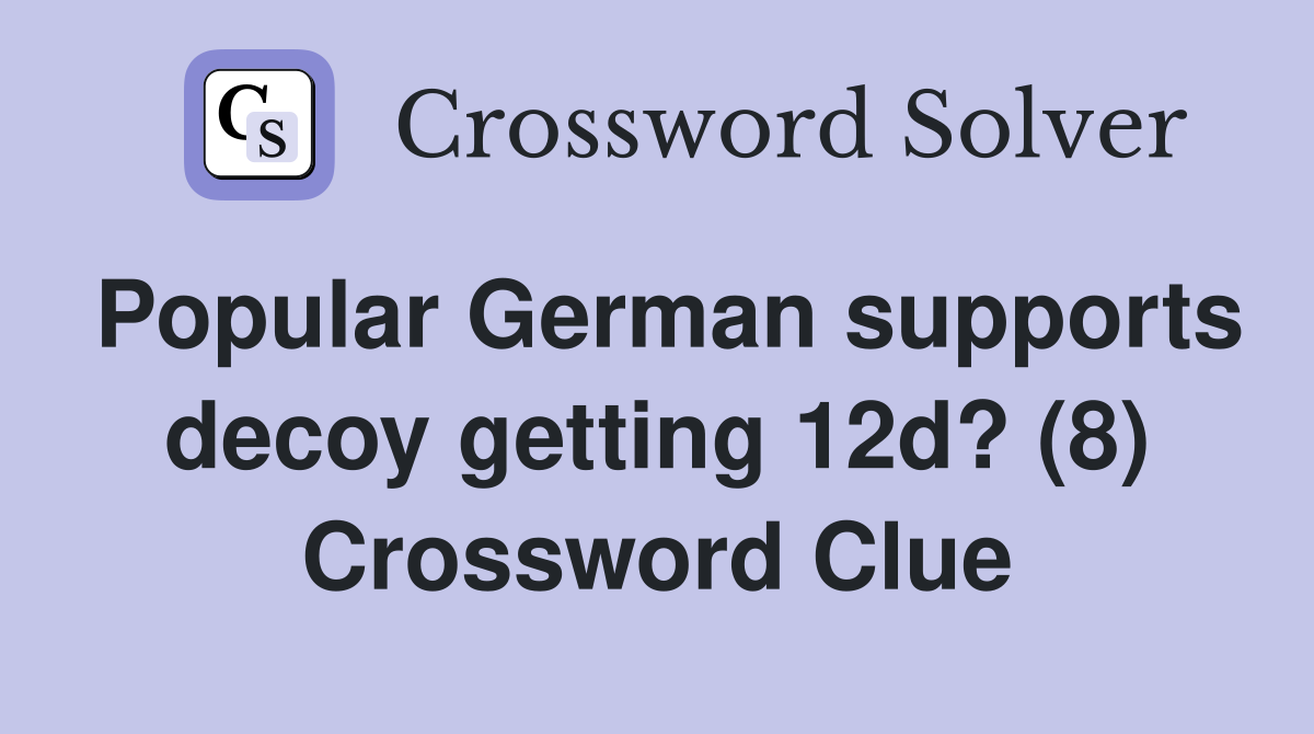Popular German supports decoy getting 12d? (8) Crossword Clue