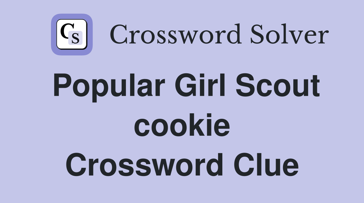 Popular Girl Scout cookie Crossword Clue