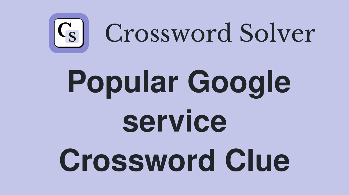 Popular Google service Crossword Clue