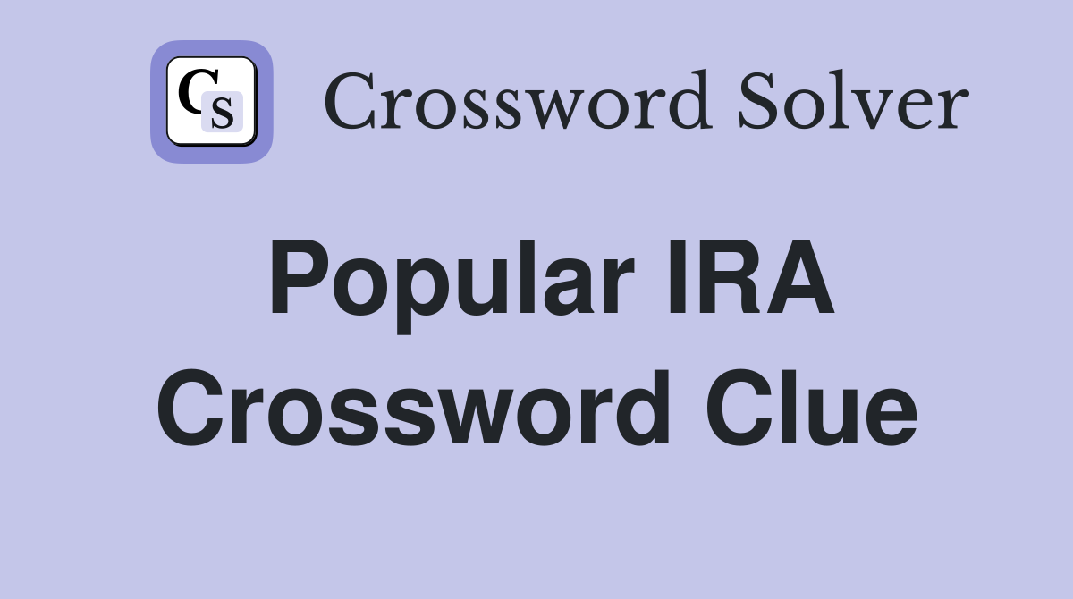 Popular IRA Crossword Clue