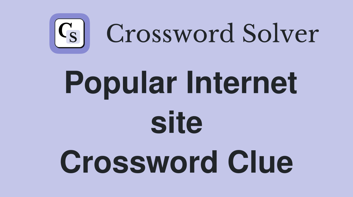 Popular Internet site Crossword Clue