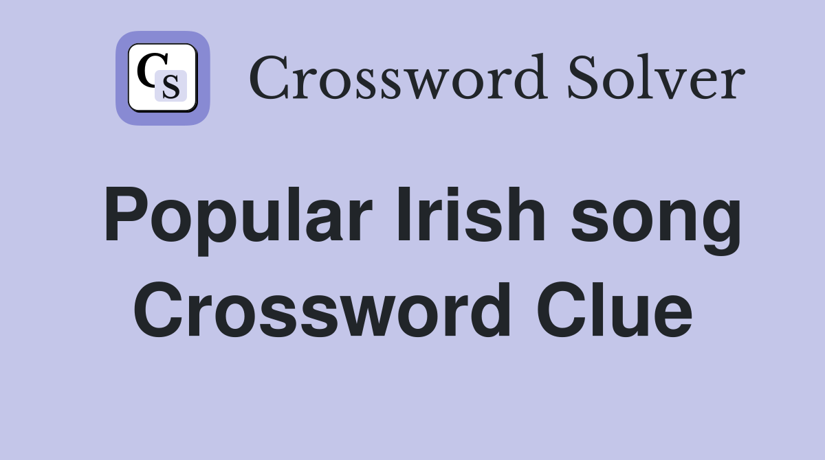 Popular Irish song Crossword Clue