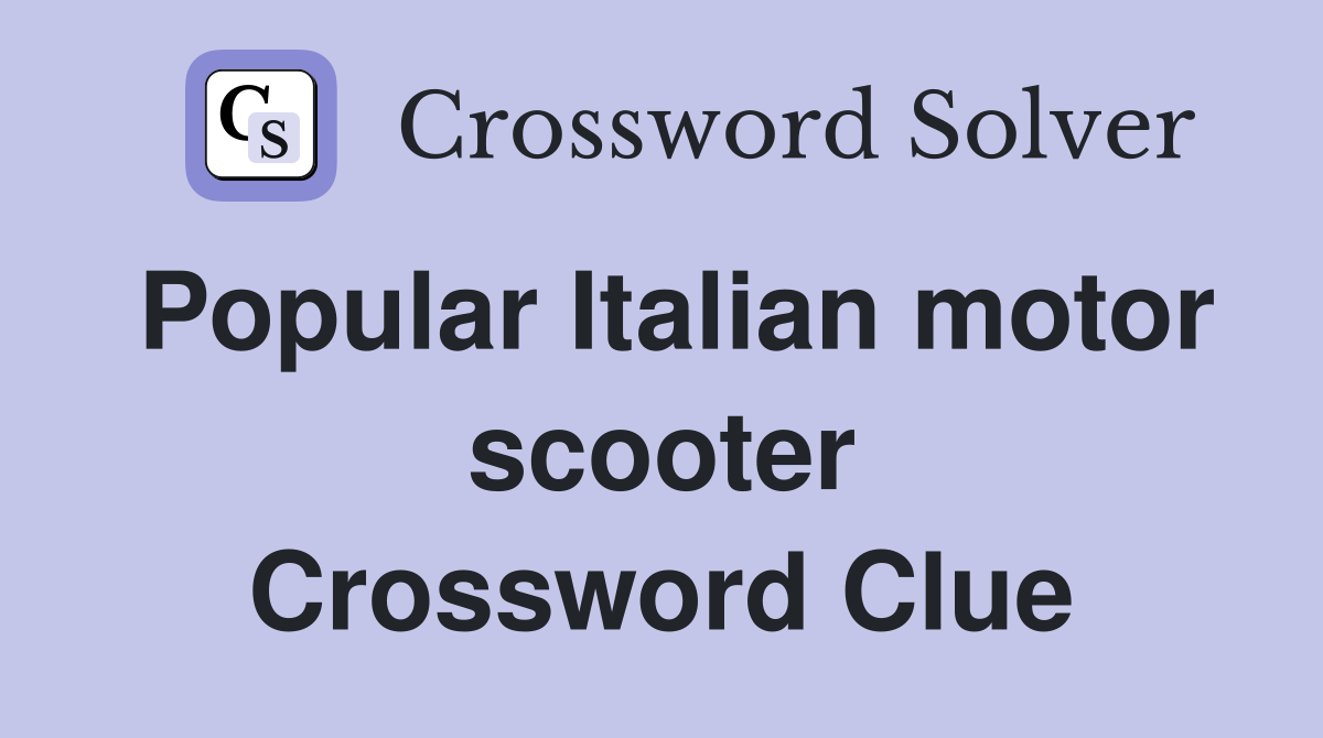 Popular Italian motor scooter Crossword Clue