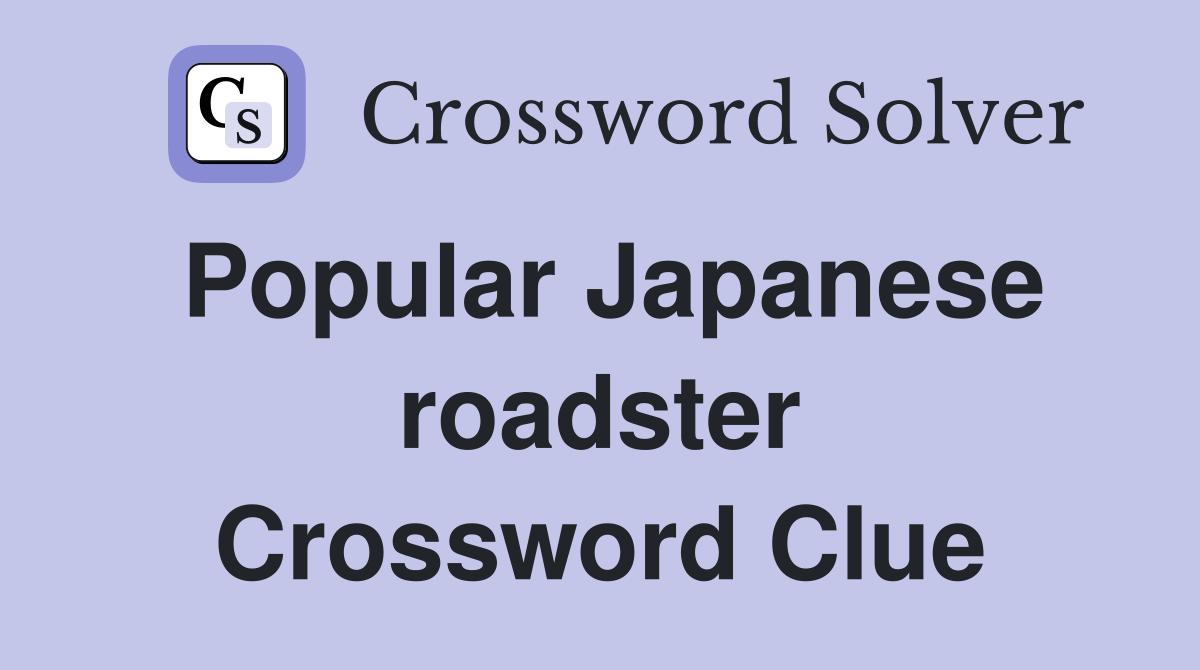 Popular Japanese roadster Crossword Clue