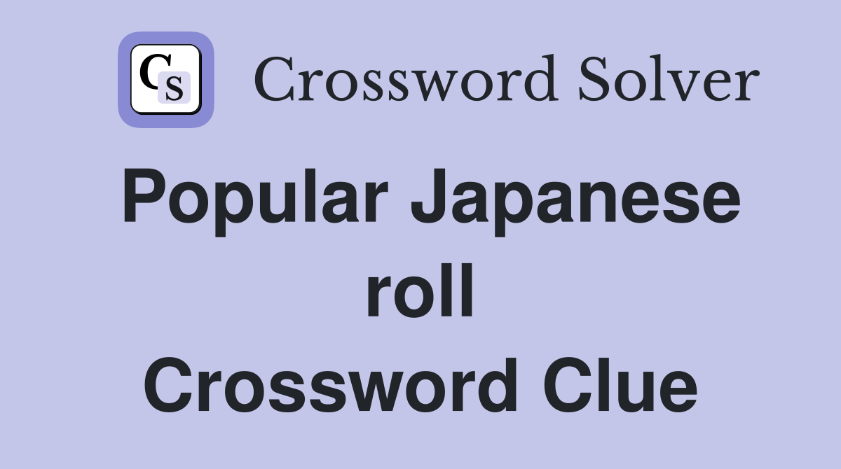 Popular Japanese roll Crossword Clue