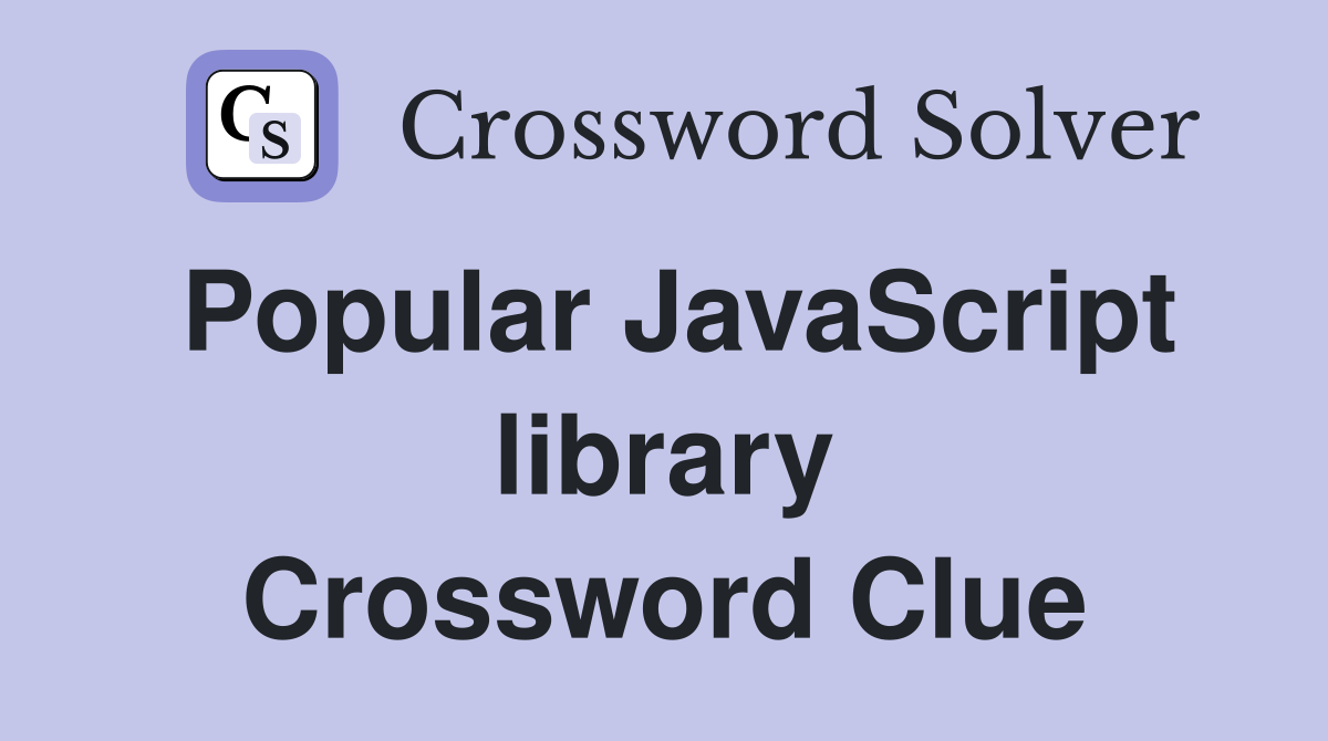 Popular JavaScript library Crossword Clue