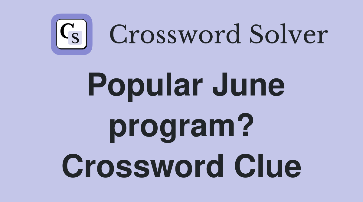 Popular June program? Crossword Clue
