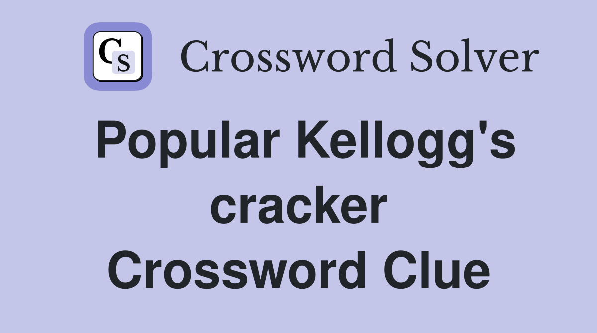 Popular Kellogg's cracker Crossword Clue