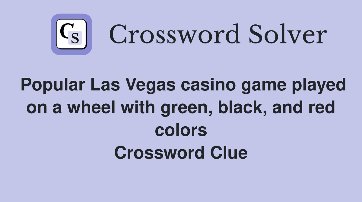 Popular Las Vegas casino game played on a wheel with green, black, and red colors Crossword Clue