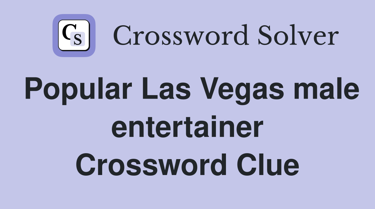 Popular Las Vegas male entertainer Crossword Clue