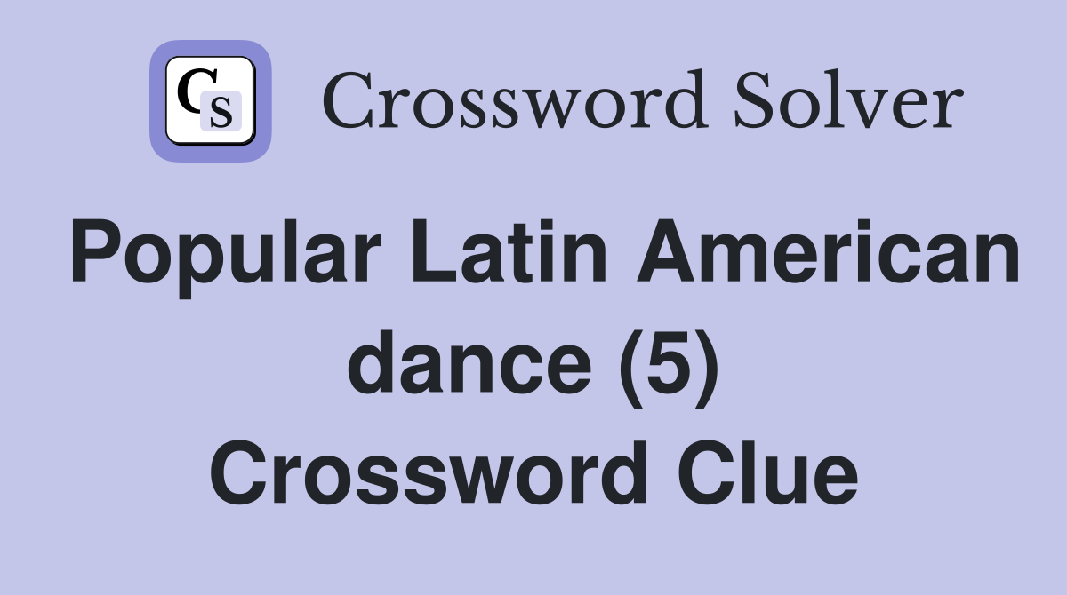 Popular Latin American dance (5) Crossword Clue