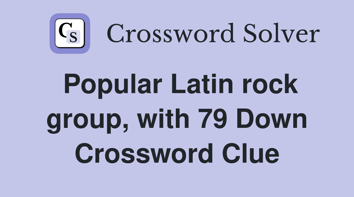 Popular Latin rock group, with 79 Down Crossword Clue