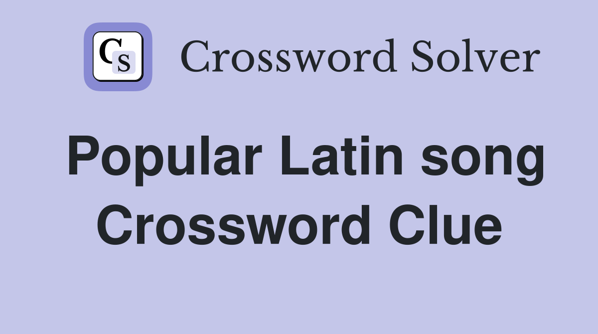 Popular Latin song Crossword Clue