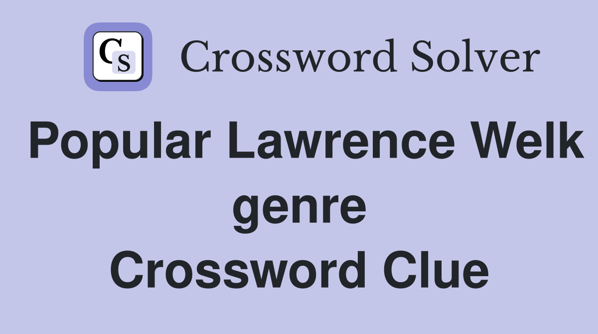 Popular Lawrence Welk genre Crossword Clue