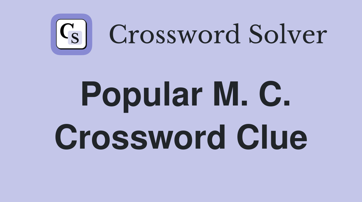 Popular M. C. Crossword Clue