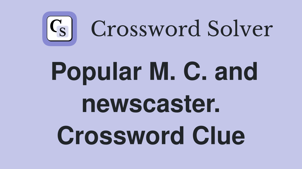 Popular M. C. and newscaster. Crossword Clue