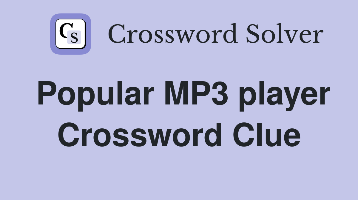 Popular MP3 player Crossword Clue