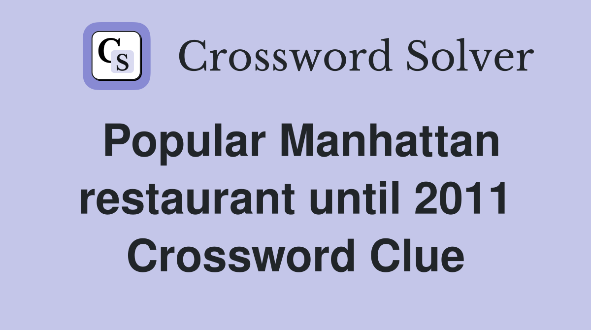 Popular Manhattan restaurant until 2011 Crossword Clue