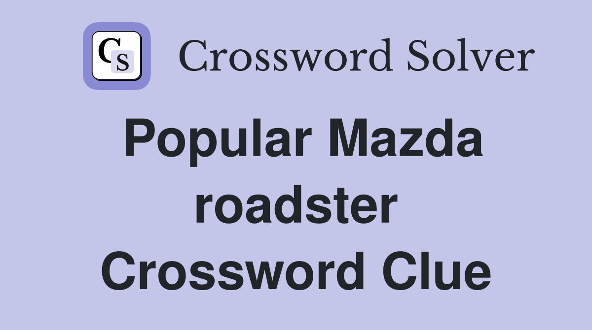Popular Mazda roadster Crossword Clue