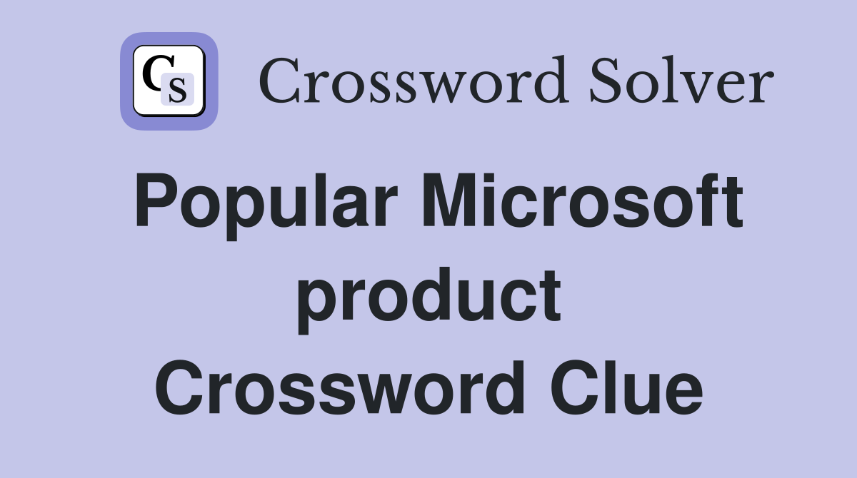 Popular Microsoft product Crossword Clue