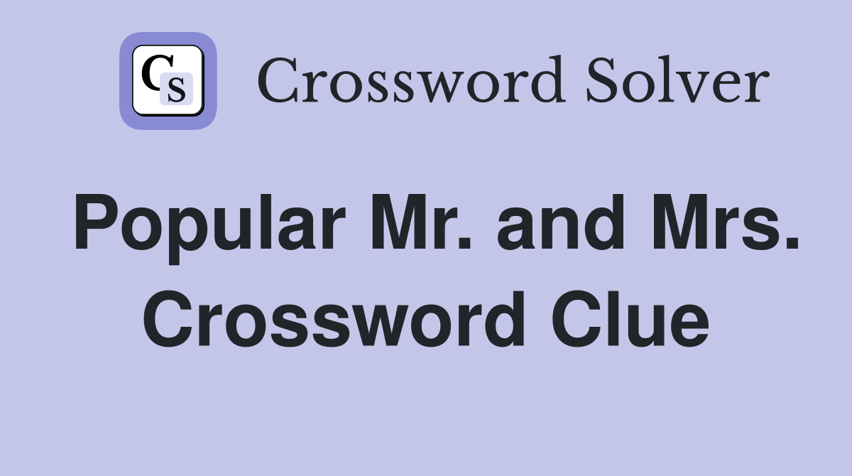 Popular Mr. and Mrs. Crossword Clue
