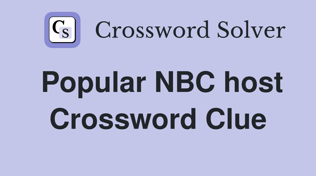 Popular NBC host Crossword Clue