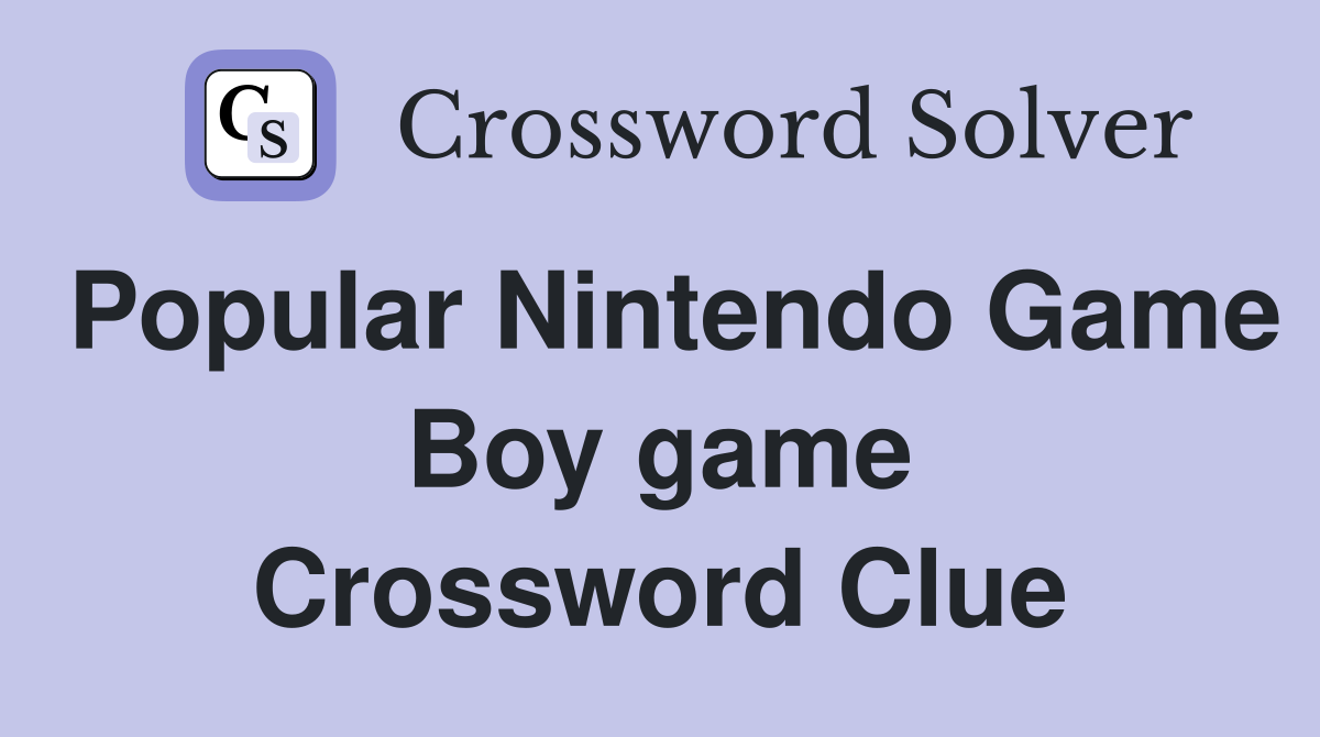 Popular Nintendo Game Boy game Crossword Clue