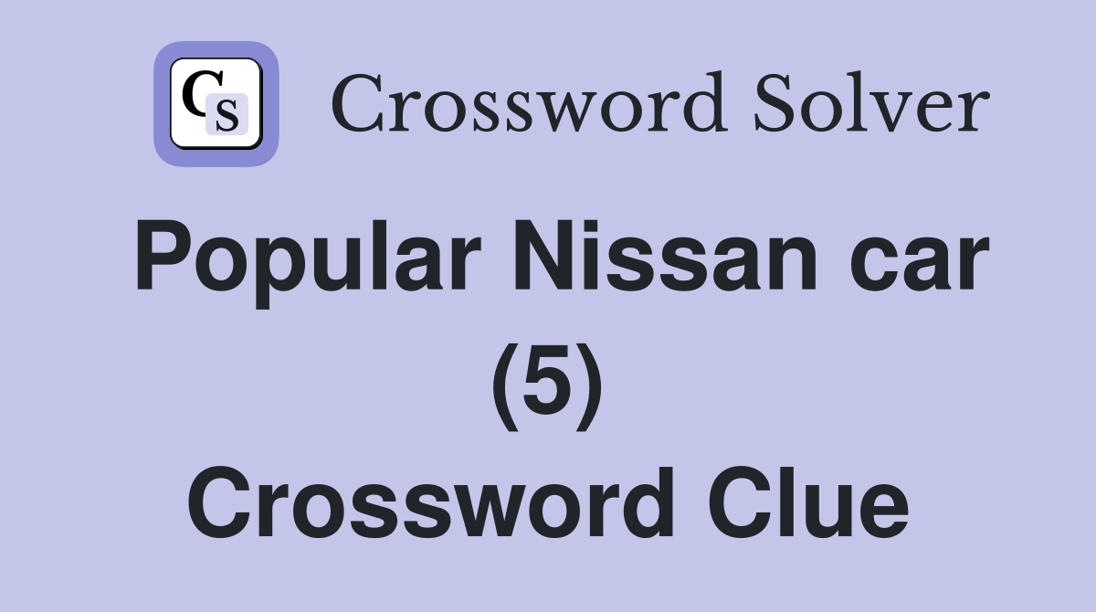 Popular Nissan car (5) Crossword Clue