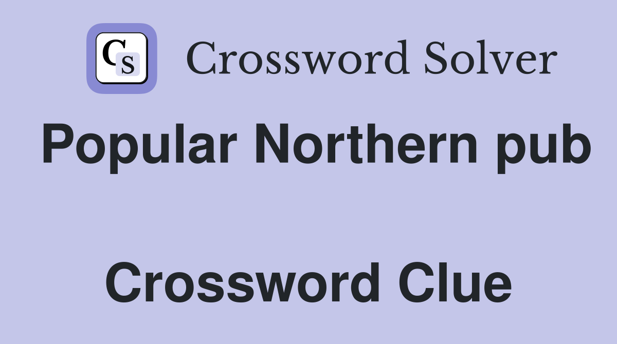 Popular Northern pub  Crossword Clue