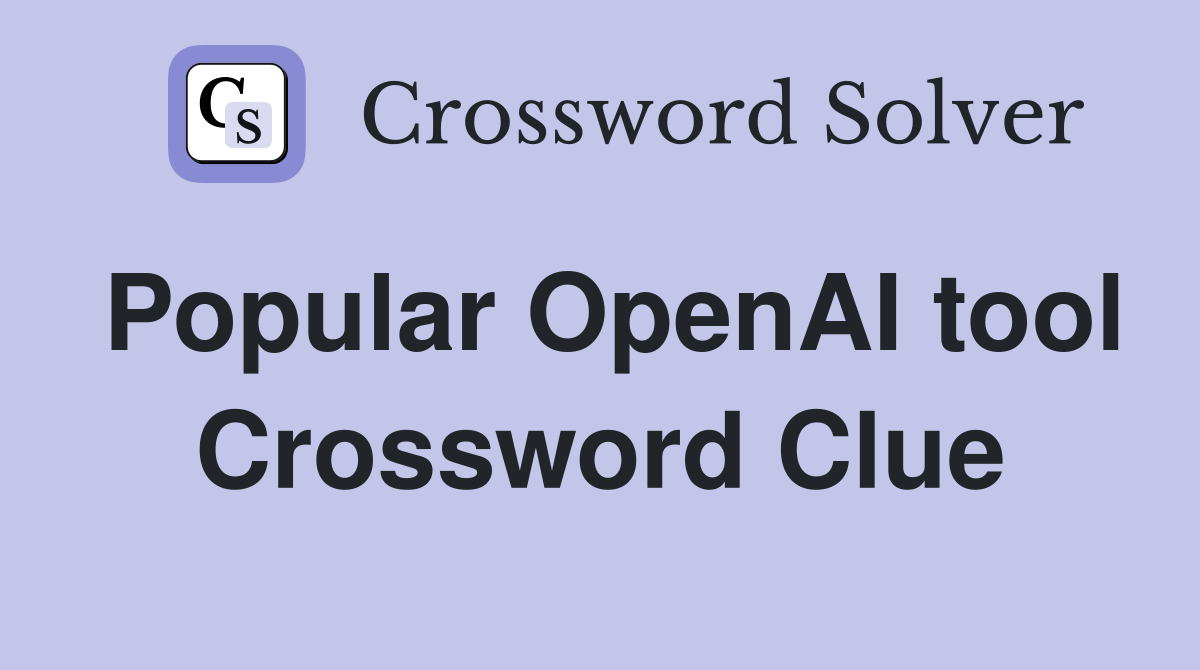 Popular OpenAI tool Crossword Clue