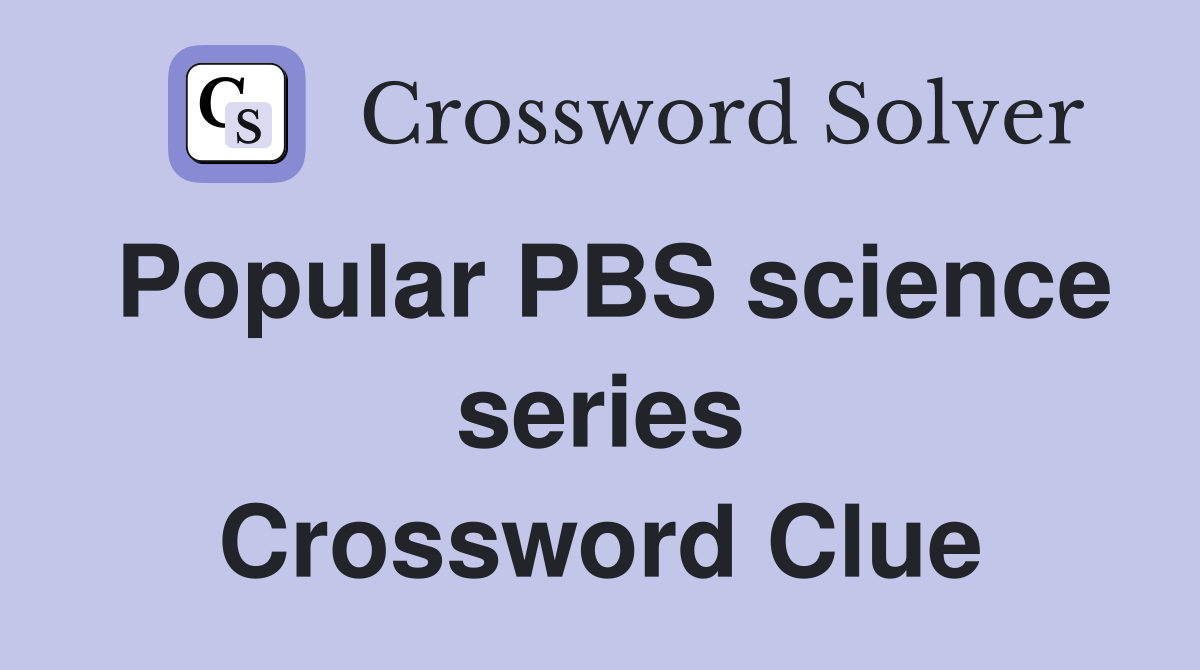 Popular PBS science series Crossword Clue