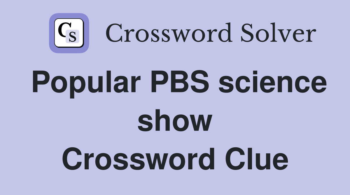 Popular PBS science show Crossword Clue