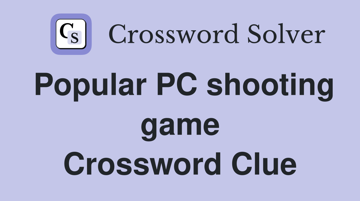 Popular PC shooting game Crossword Clue