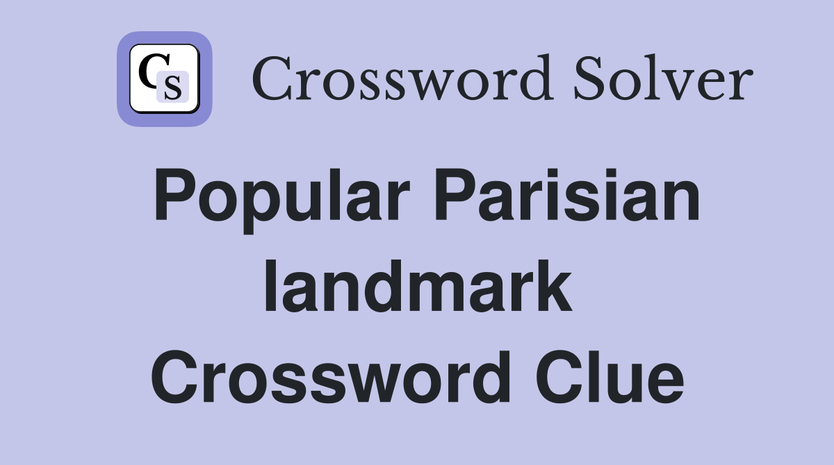 Popular Parisian landmark Crossword Clue