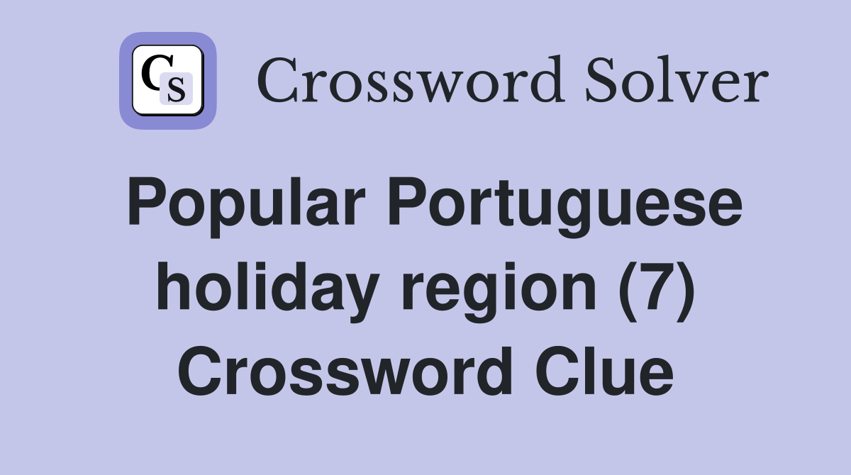 Popular Portuguese holiday region (7) Crossword Clue