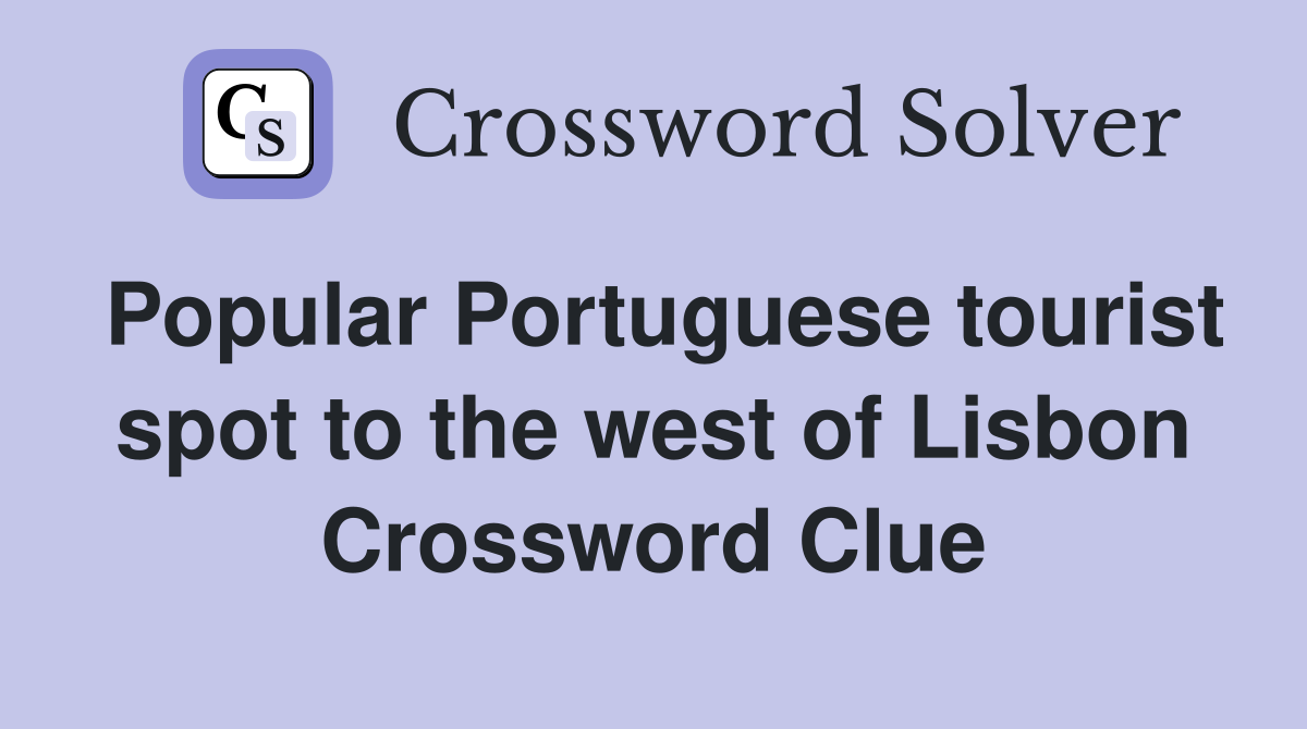 Popular Portuguese tourist spot to the west of Lisbon Crossword Clue